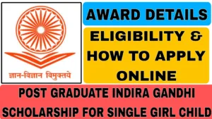 Post Graduate Indira Gandhi ScholarshipSingle Girl Child